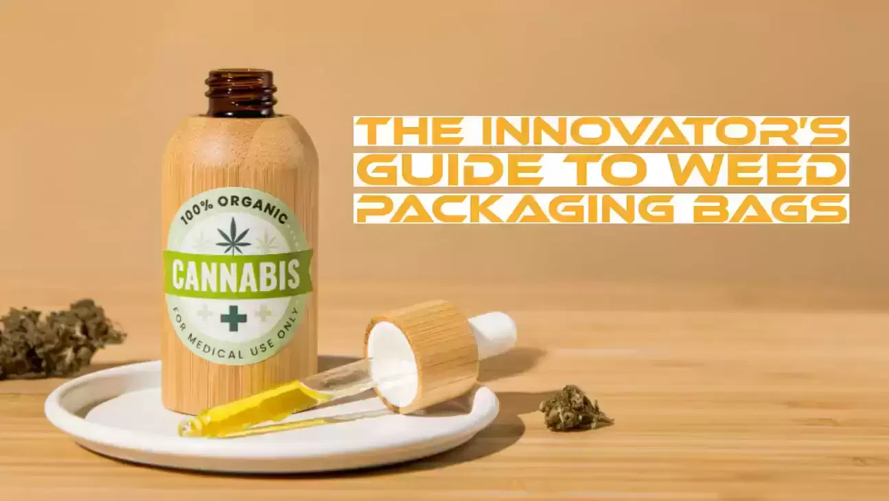 The Innovator's Guide To Weed Packaging Bags